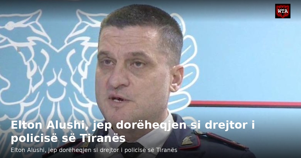 Elton Alushi, jep dorëheqjen si drejtor i policisë së Tiranës