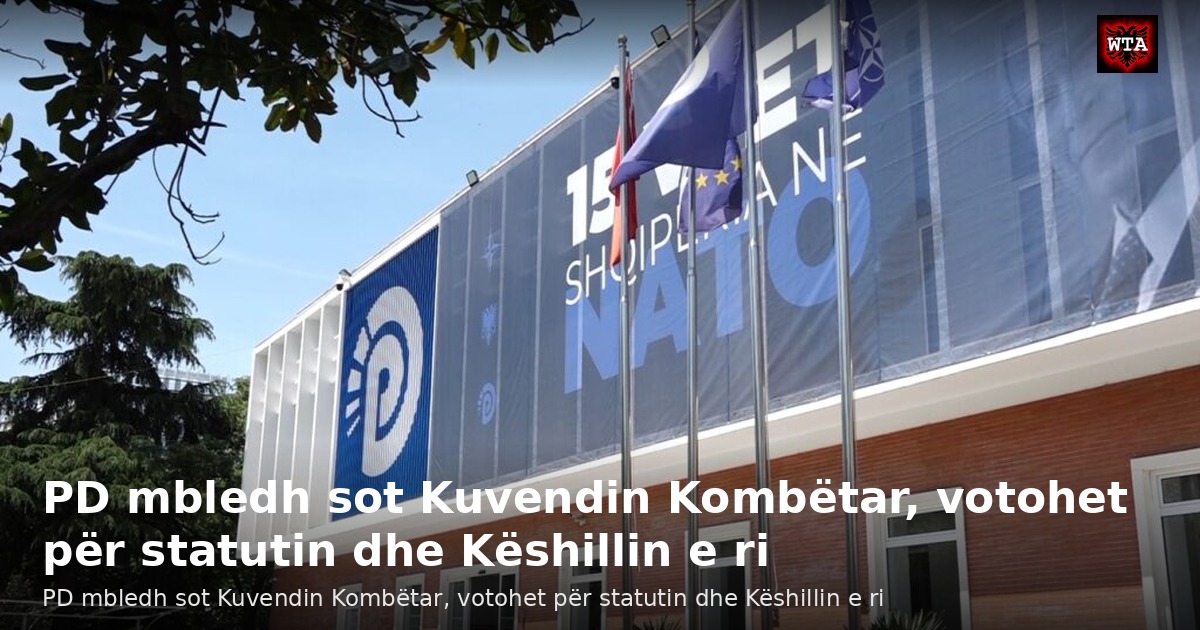 PD mbledh sot Kuvendin Kombëtar, votohet për statutin dhe Këshillin e ri