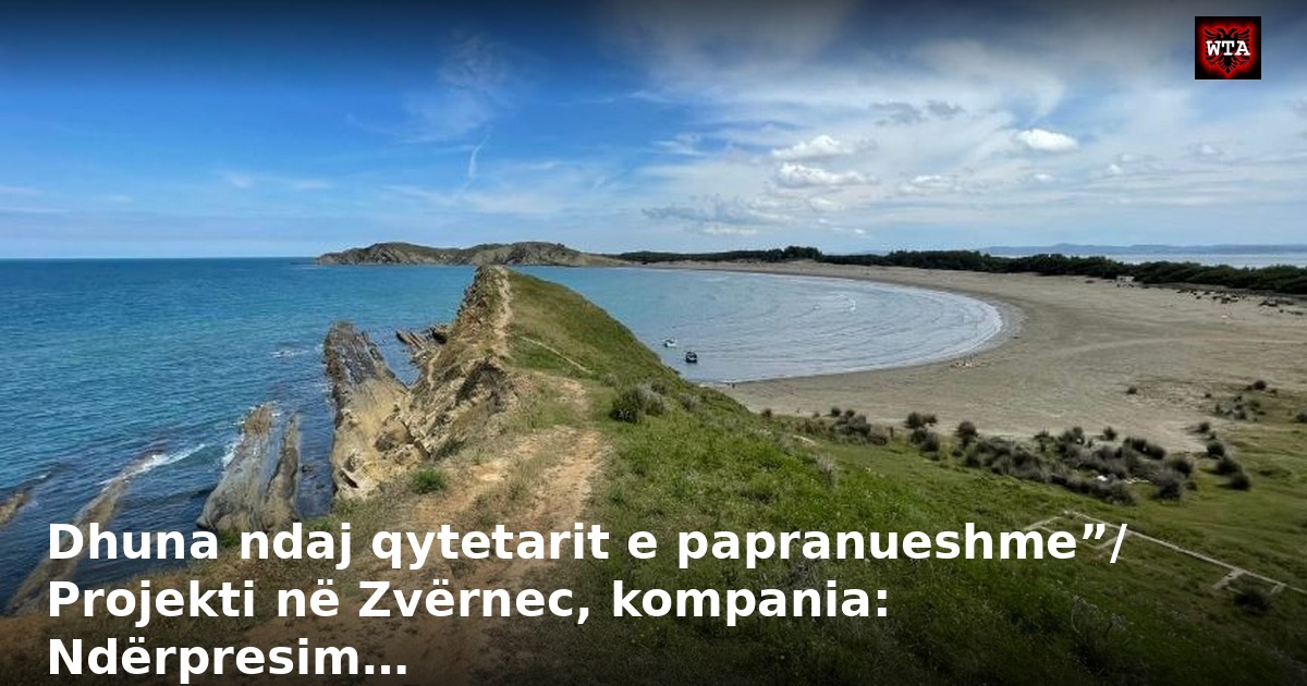 Dhuna ndaj qytetarit e papranueshme”/ Projekti në Zvërnec, kompania: Ndërpresim…