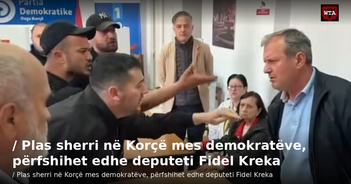 / Plas sherri në Korçë mes demokratëve, përfshihet edhe deputeti Fidel Kreka