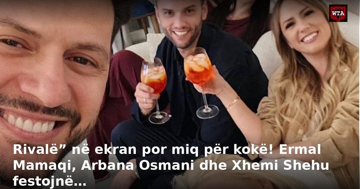 Rivalë” në ekran por miq për kokë! Ermal Mamaqi, Arbana Osmani dhe Xhemi Shehu festojnë…