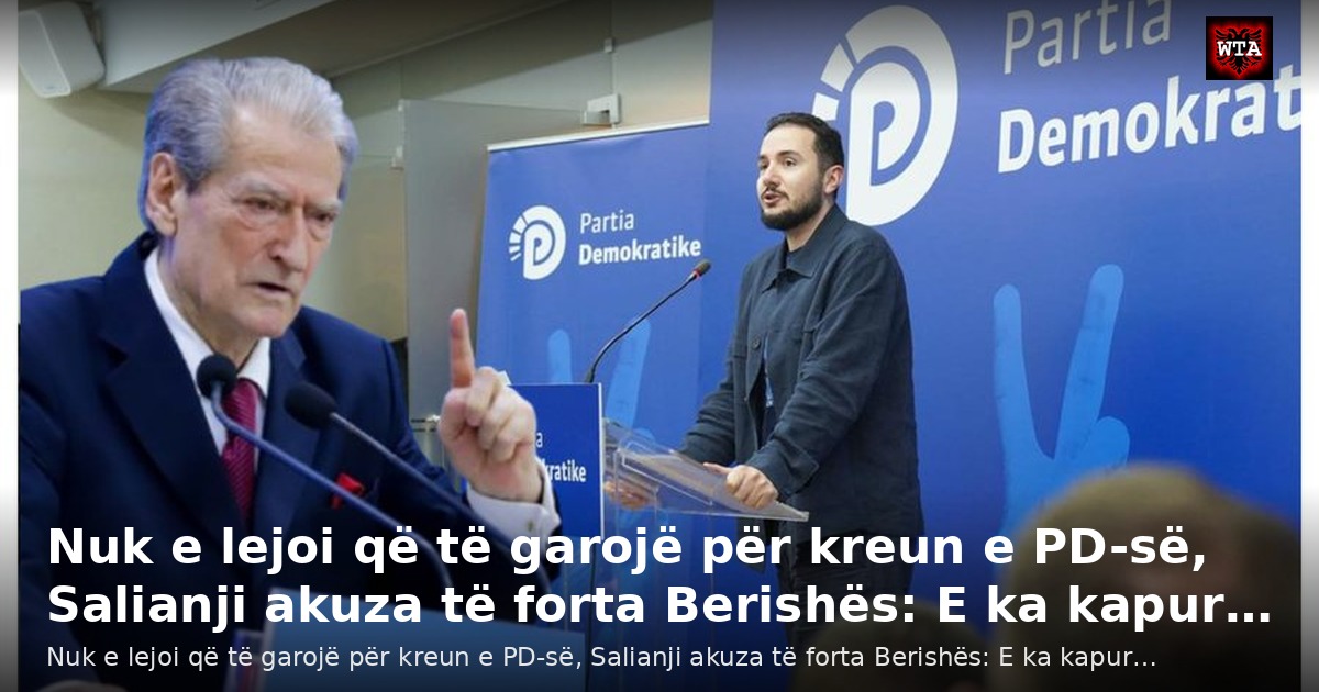 Nuk e lejoi që të garojë për kreun e PD-së, Salianji akuza të forta Berishës: E ka kapur…