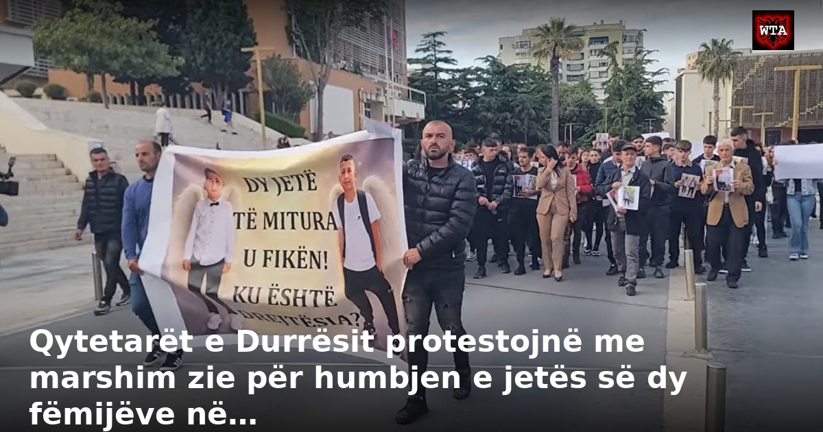 Qytetarët e Durrësit protestojnë me marshim zie për humbjen e jetës së dy fëmijëve në…
