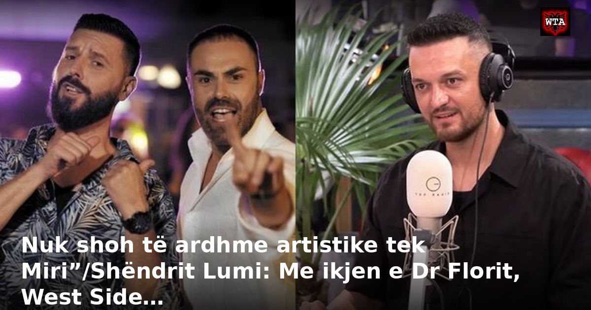 Nuk shoh të ardhme artistike tek Miri”/Shëndrit Lumi: Me ikjen e Dr Florit, West Side…