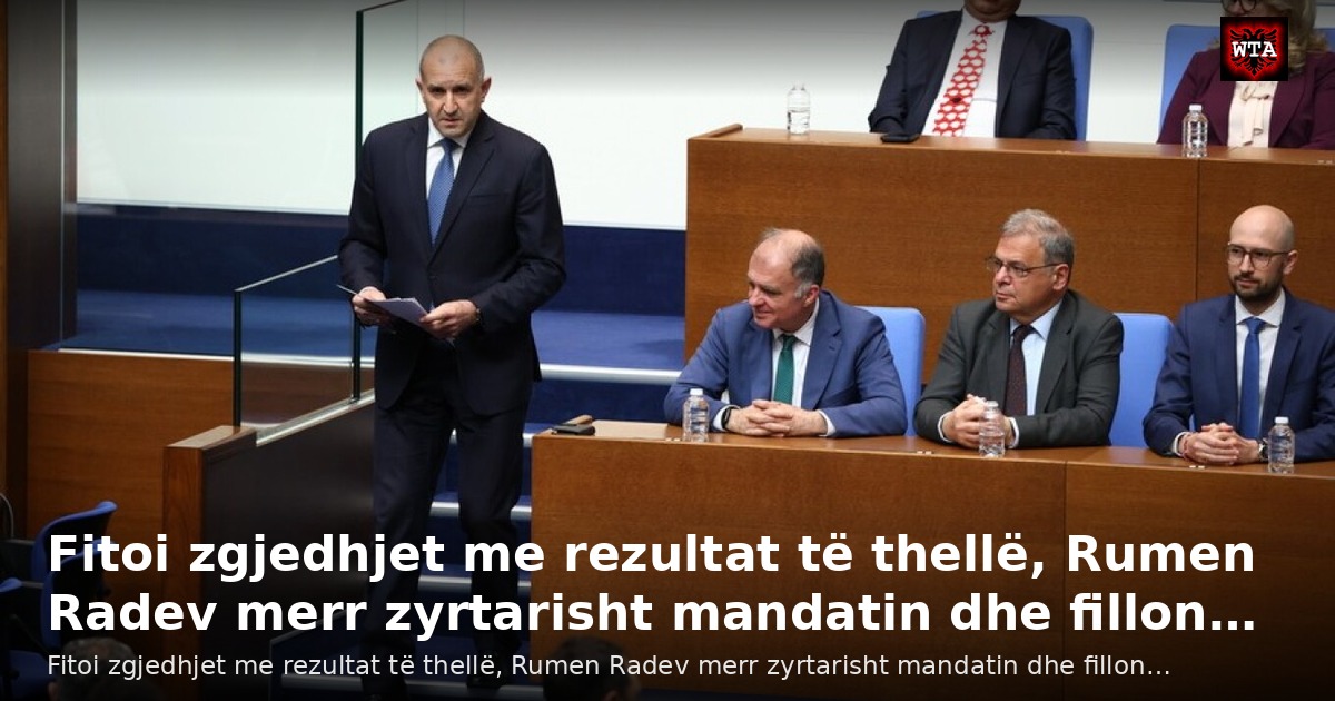 Fitoi zgjedhjet me rezultat të thellë, Rumen Radev merr zyrtarisht mandatin dhe fillon…