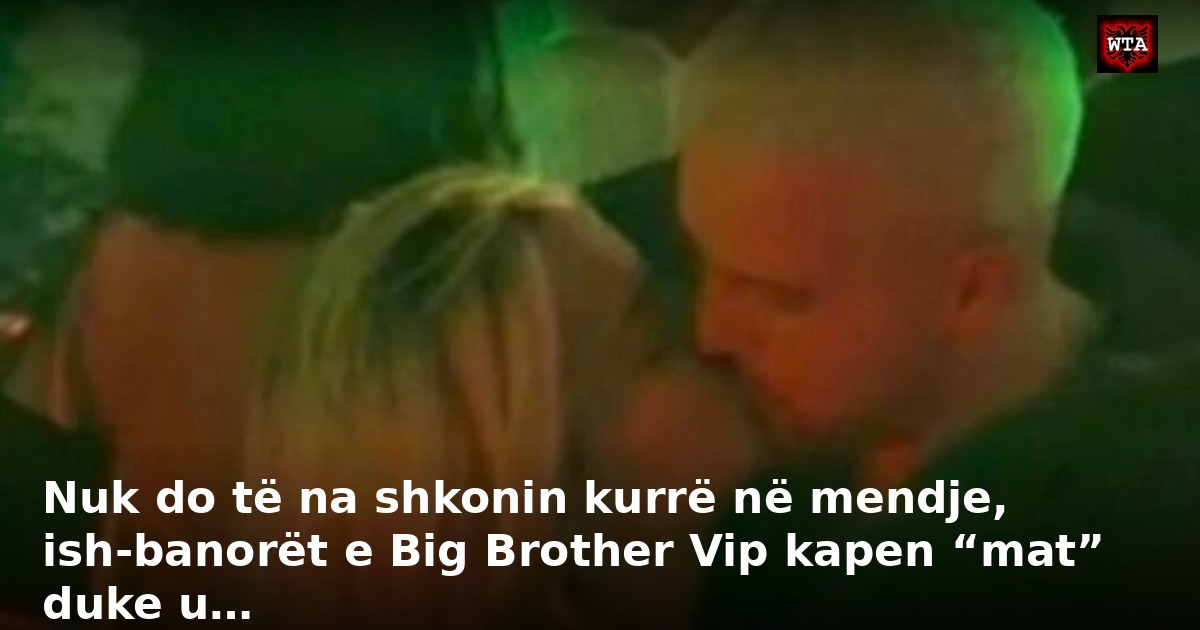 Nuk do të na shkonin kurrë në mendje, ish-banorët e Big Brother Vip kapen “mat” duke u…