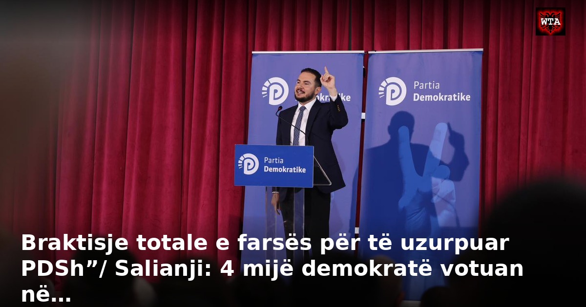 Braktisje totale e farsës për të uzurpuar PDSh”/ Salianji: 4 mijë demokratë votuan në…