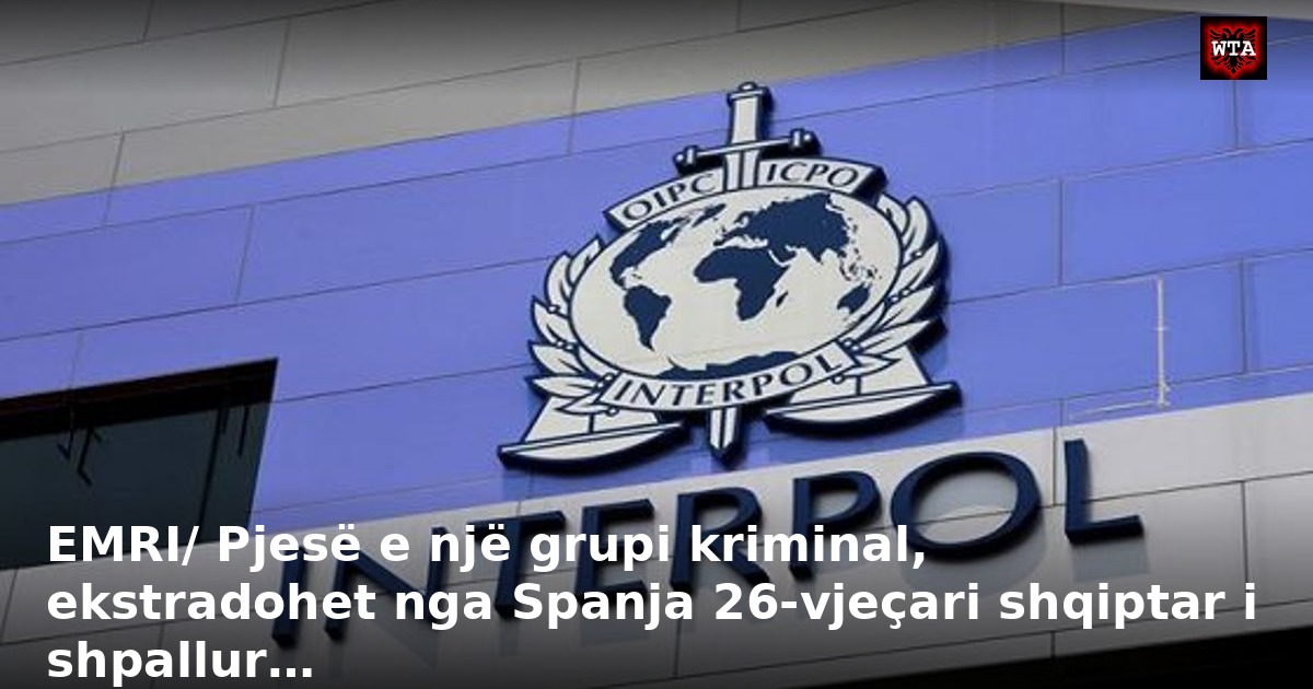 EMRI/ Pjesë e një grupi kriminal, ekstradohet nga Spanja 26-vjeçari shqiptar i shpallur…