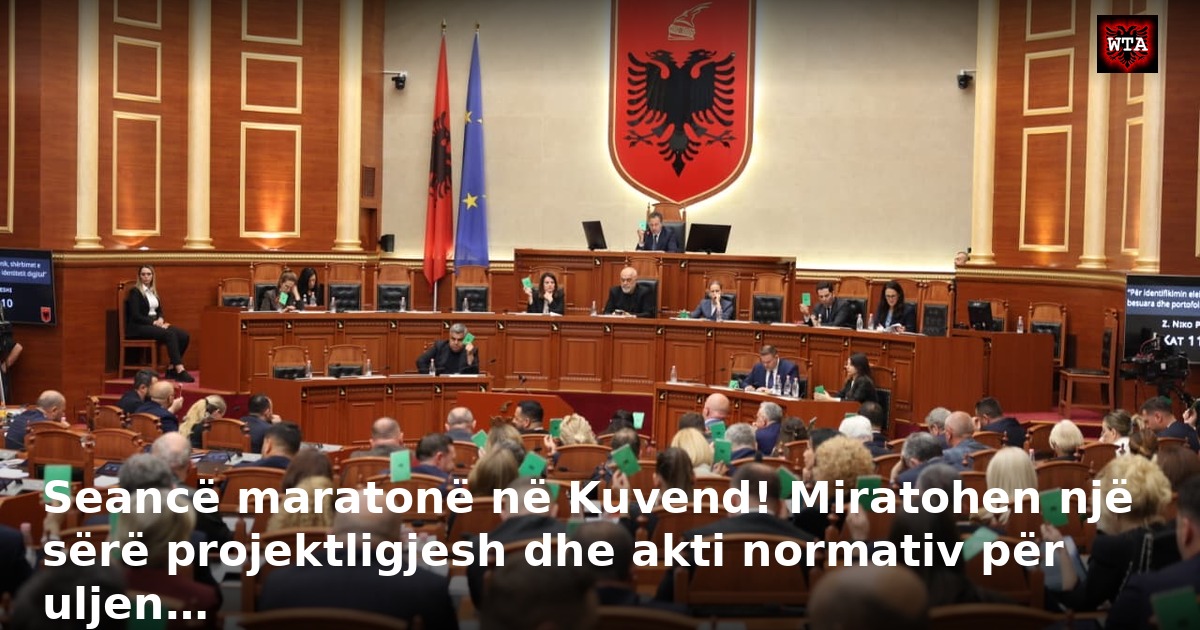 Seancë maratonë në Kuvend! Miratohen një sërë projektligjesh dhe akti normativ për uljen…