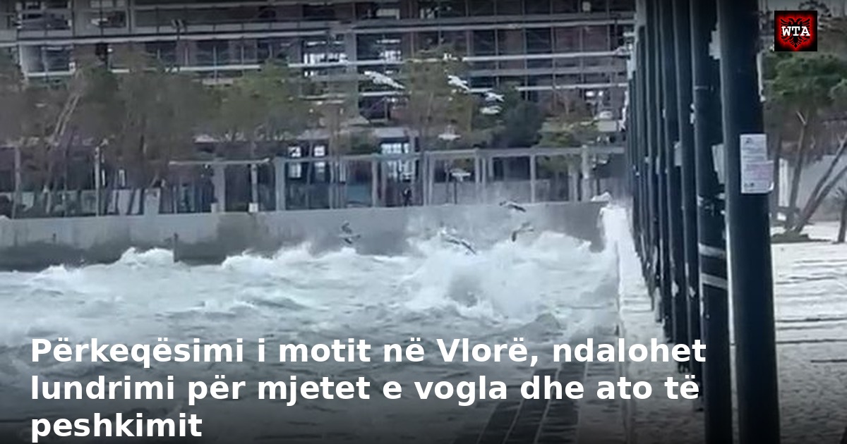 Përkeqësimi i motit në Vlorë, ndalohet lundrimi për mjetet e vogla dhe ato të peshkimit