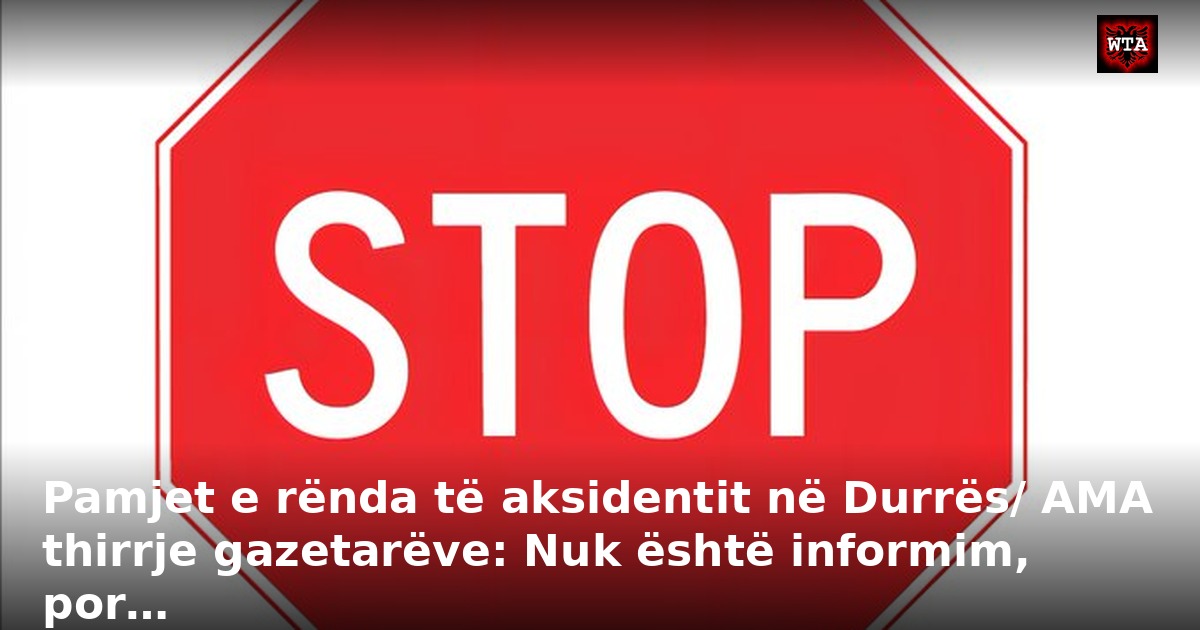 Pamjet e rënda të aksidentit në Durrës/ AMA thirrje gazetarëve: Nuk është informim, por…