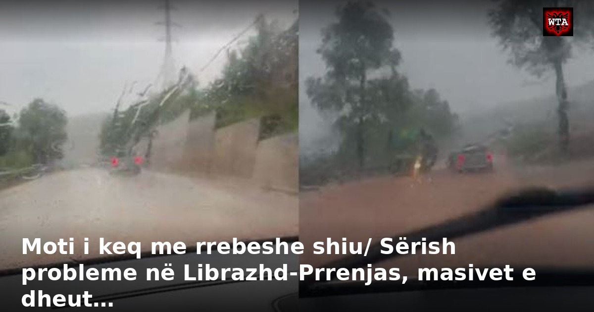 Moti i keq me rrebeshe shiu/ Sërish probleme në Librazhd-Prrenjas, masivet e dheut…