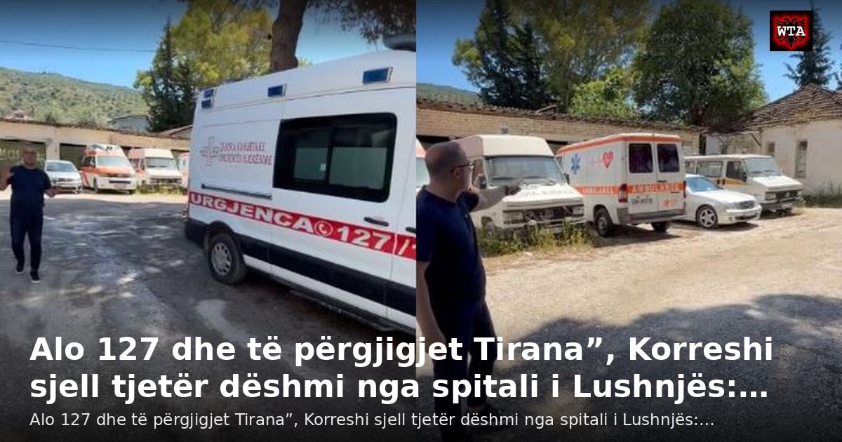 Alo 127 dhe të përgjigjet Tirana”, Korreshi sjell tjetër dëshmi nga spitali i Lushnjës:…