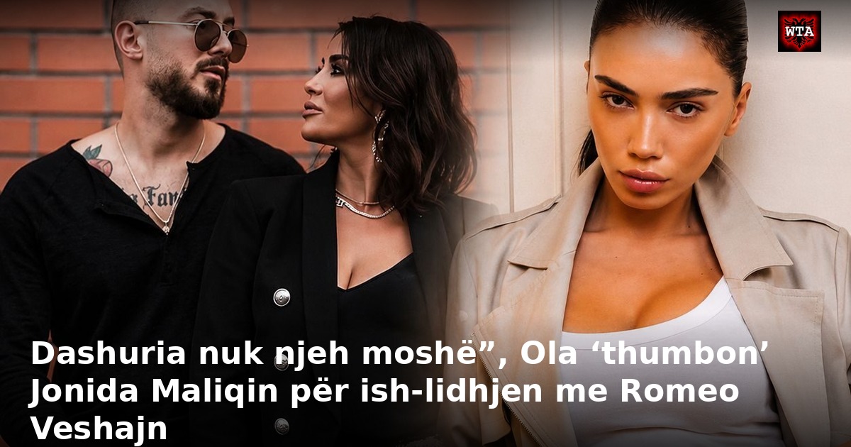 Dashuria nuk njeh moshë”, Ola ‘thumbon’ Jonida Maliqin për ish-lidhjen me Romeo Veshajn