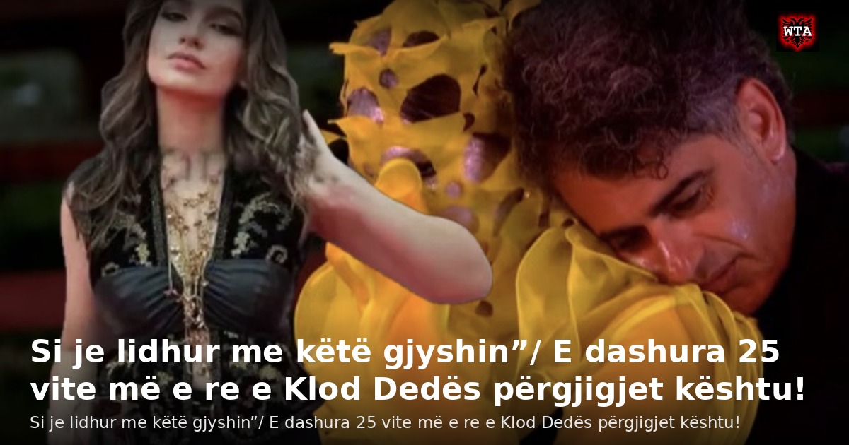 Si je lidhur me këtë gjyshin”/ E dashura 25 vite më e re e Klod Dedës përgjigjet kështu!