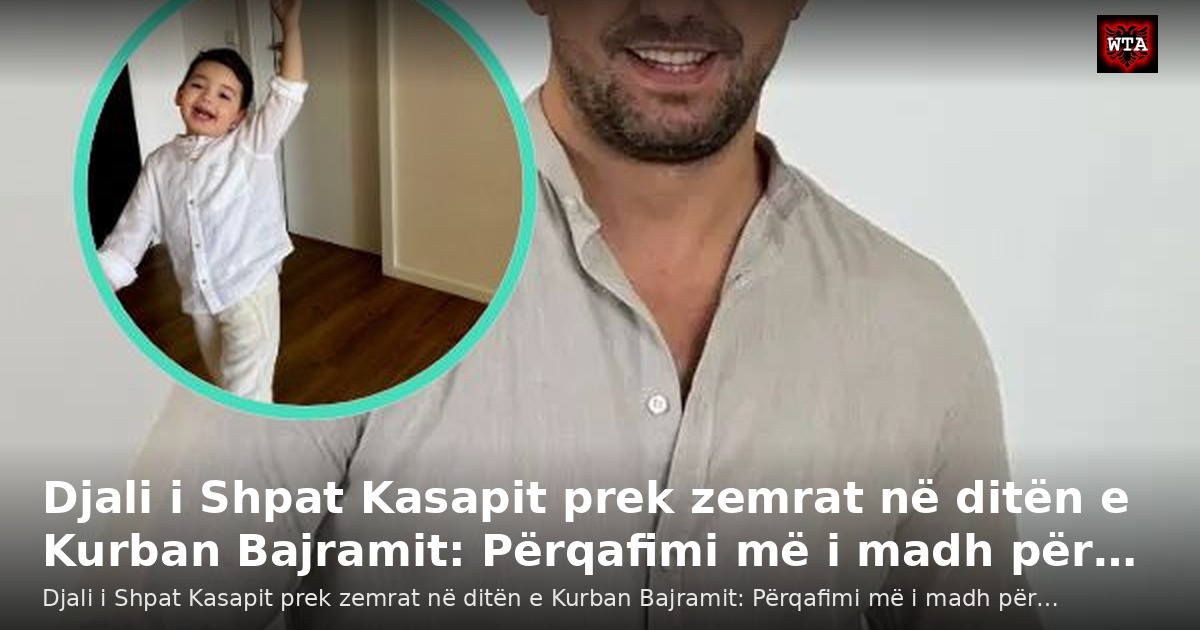 Djali i Shpat Kasapit prek zemrat në ditën e Kurban Bajramit: Përqafimi më i madh për…