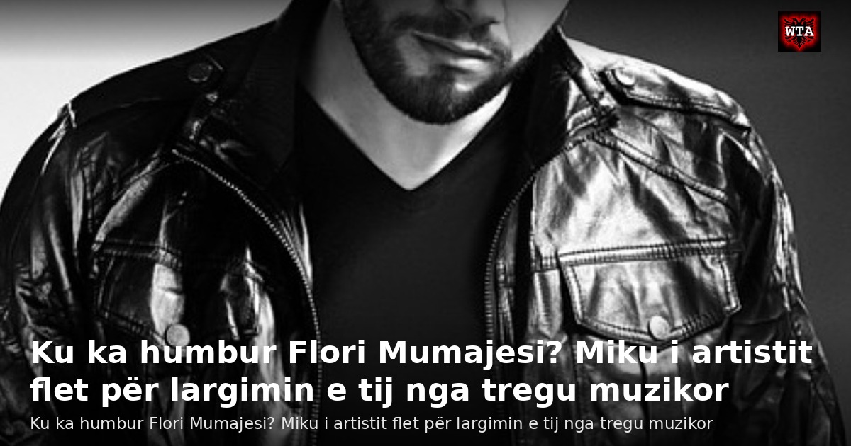 Ku ka humbur Flori Mumajesi? Miku i artistit flet për largimin e tij nga tregu muzikor
