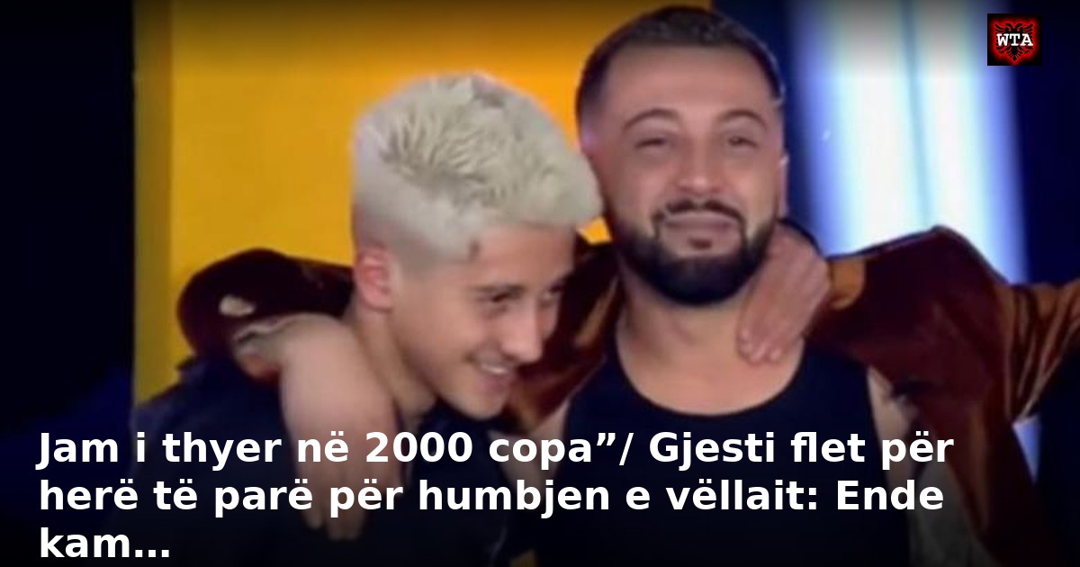 Jam i thyer në 2000 copa”/ Gjesti flet për herë të parë për humbjen e vëllait: Ende kam…