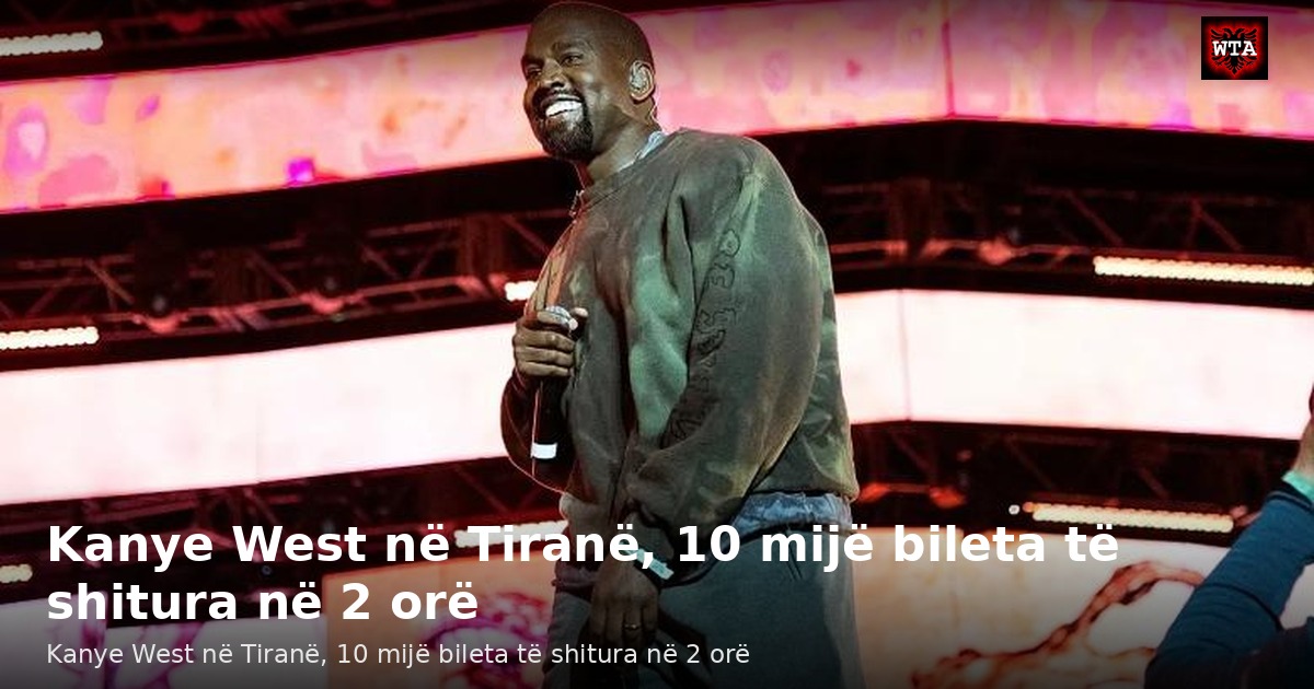 Kanye West në Tiranë, 10 mijë bileta të shitura në 2 orë