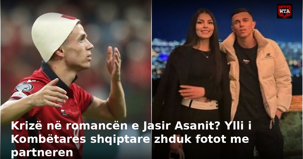 Krizë në romancën e Jasir Asanit? Ylli i Kombëtares shqiptare zhduk fotot me partneren