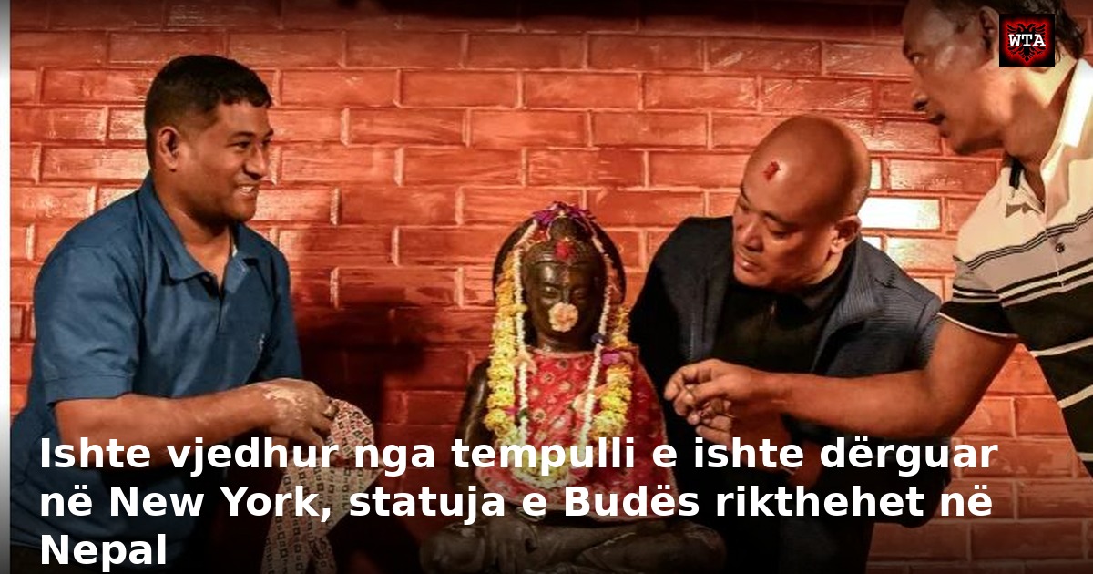 Ishte vjedhur nga tempulli e ishte dërguar në New York, statuja e Budës rikthehet në Nepal
