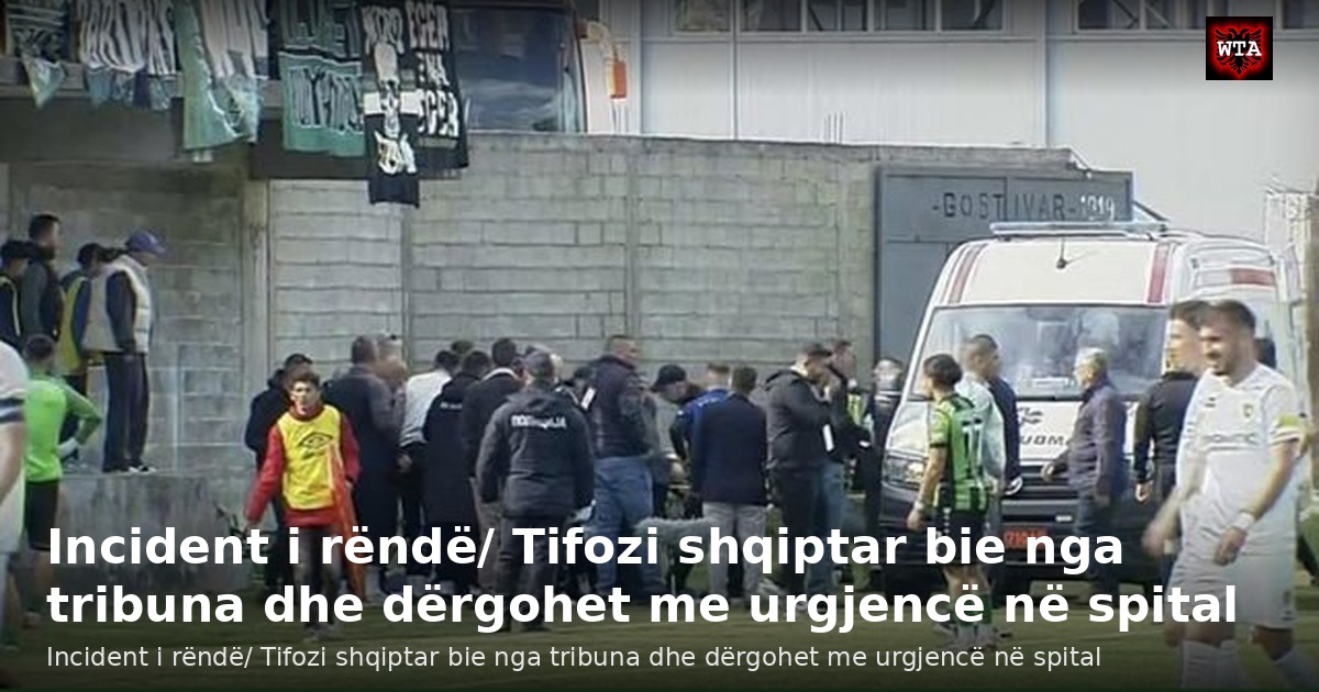 Incident i rëndë/ Tifozi shqiptar bie nga tribuna dhe dërgohet me urgjencë në spital