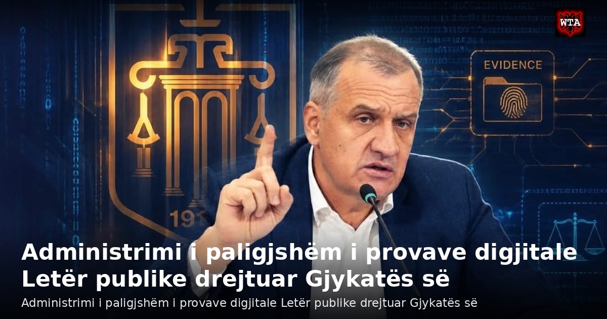 Administrimi i paligjshëm i provave digjitale Letër publike drejtuar Gjykatës së