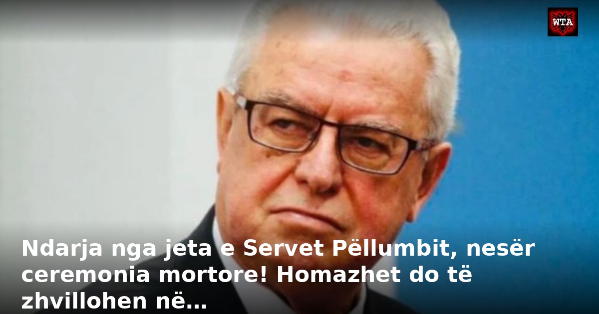 Ndarja nga jeta e Servet Pëllumbit, nesër ceremonia mortore! Homazhet do të zhvillohen në…