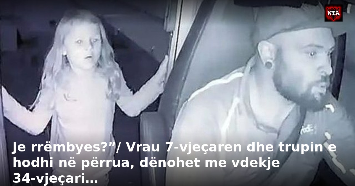 Je rrëmbyes?”/ Vrau 7-vjeçaren dhe trupin e hodhi në përrua, dënohet me vdekje 34-vjeçari…