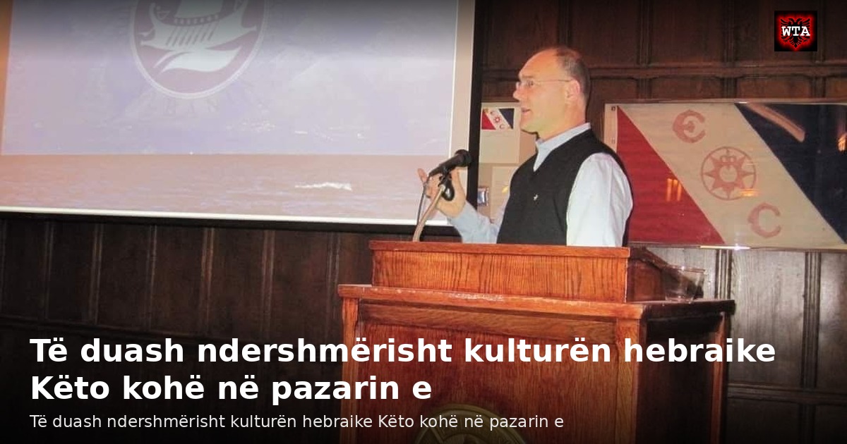 Të duash ndershmërisht kulturën hebraike Këto kohë në pazarin e