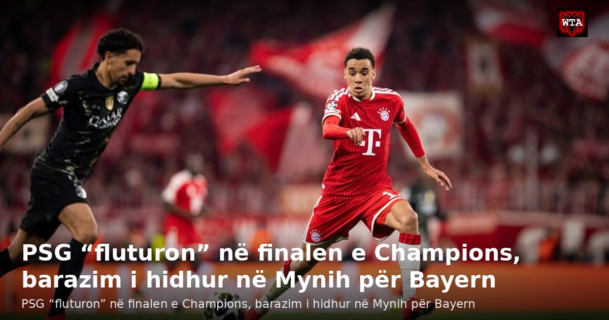 PSG “fluturon” në finalen e Champions, barazim i hidhur në Mynih për Bayern
