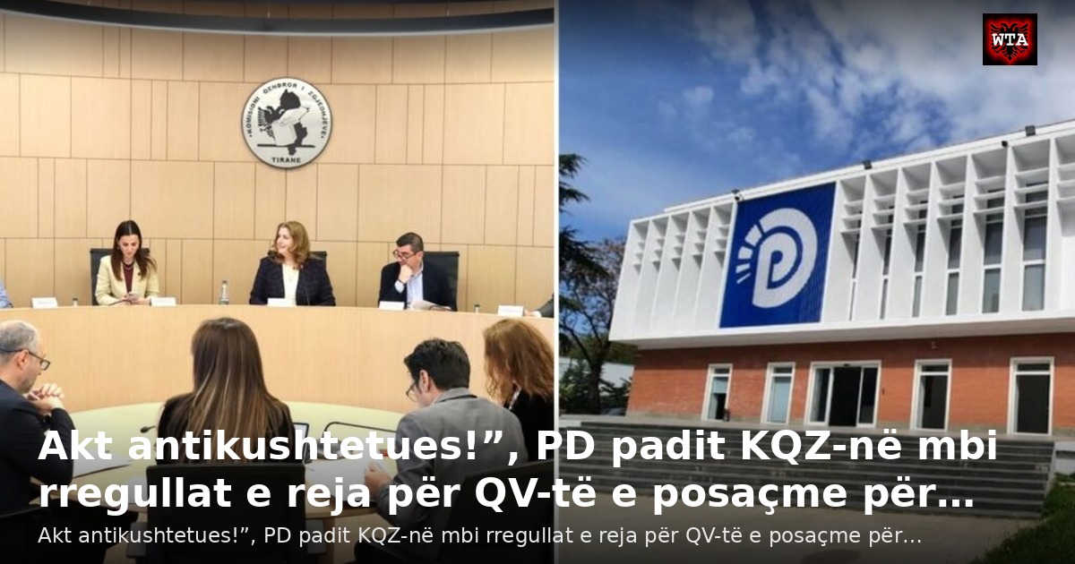 Akt antikushtetues!”, PD padit KQZ-në mbi rregullat e reja për QV-të e posaçme për…