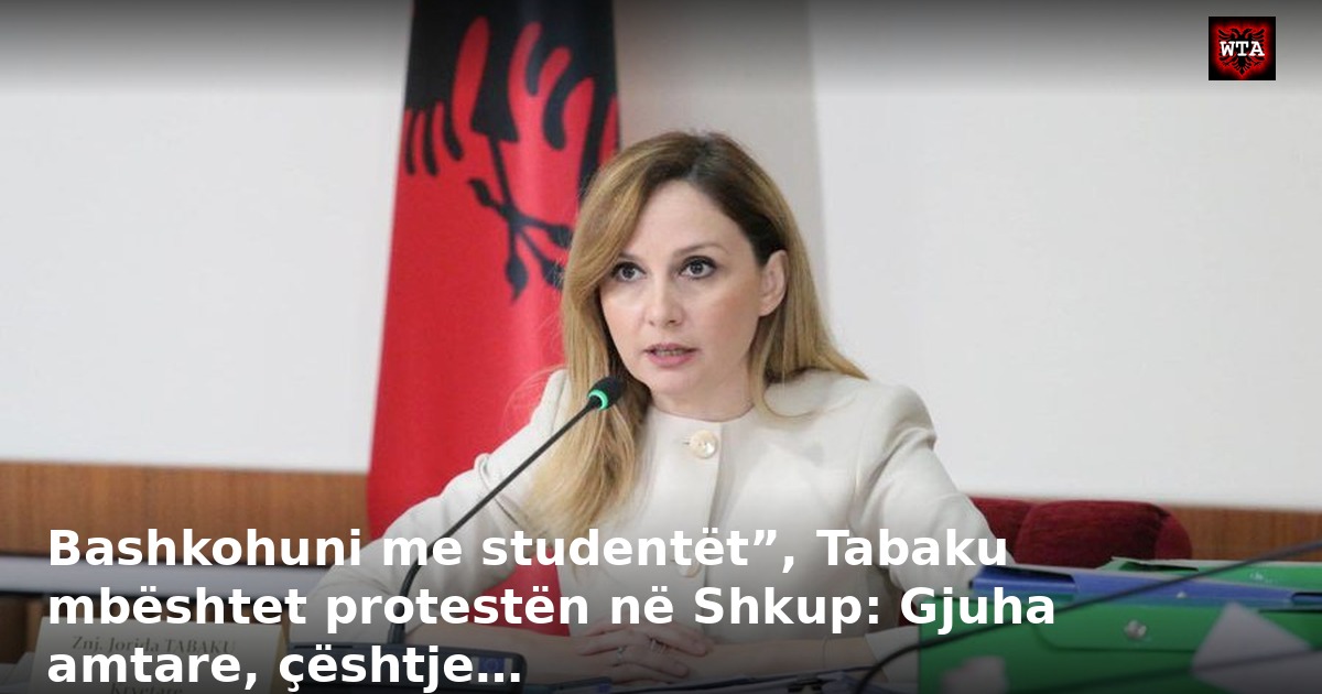 Bashkohuni me studentët”, Tabaku mbështet protestën në Shkup: Gjuha amtare, çështje…