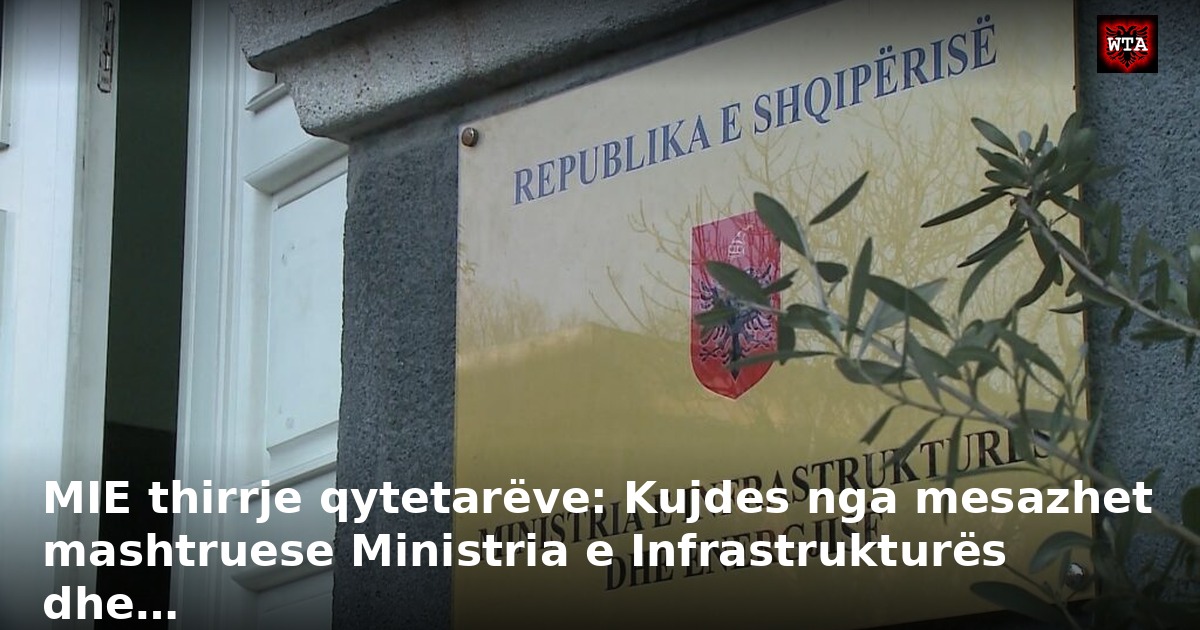 MIE thirrje qytetarëve: Kujdes nga mesazhet mashtruese Ministria e Infrastrukturës dhe…