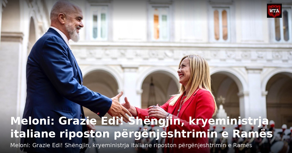 Meloni: Grazie Edi! Shëngjin, kryeministrja italiane riposton përgënjeshtrimin e Ramës