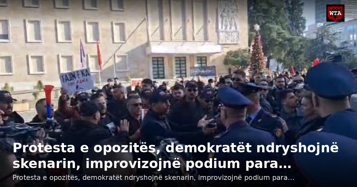 Protesta e opozitës, demokratët ndryshojnë skenarin, improvizojnë podium para…