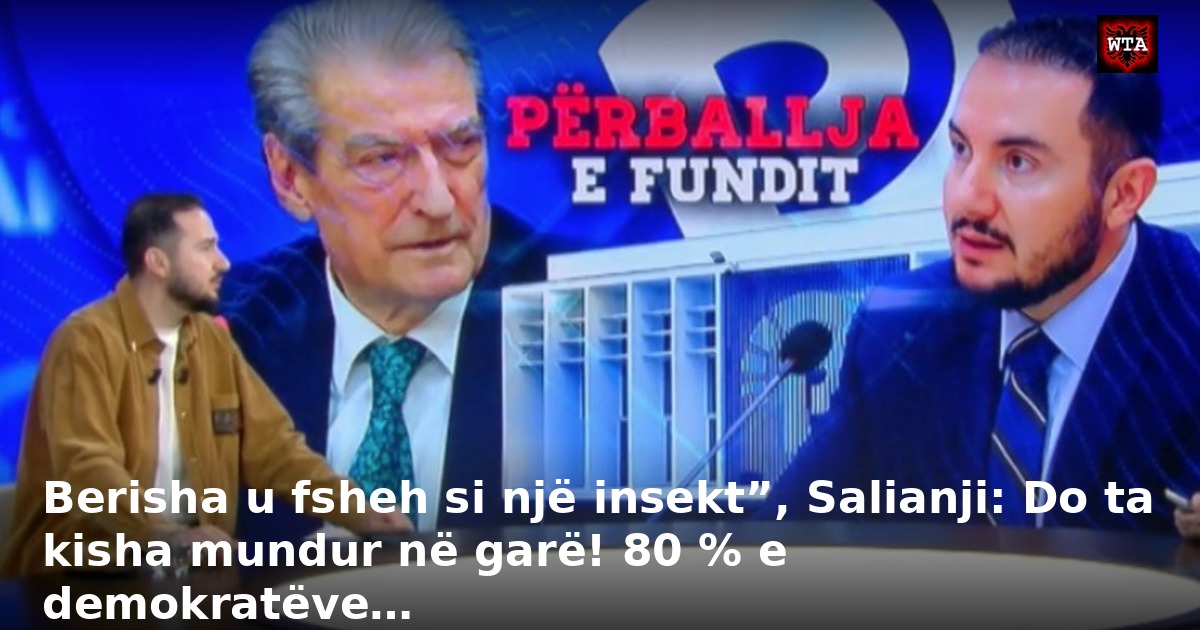 Berisha u fsheh si një insekt”, Salianji: Do ta kisha mundur në garë! 80 % e demokratëve…
