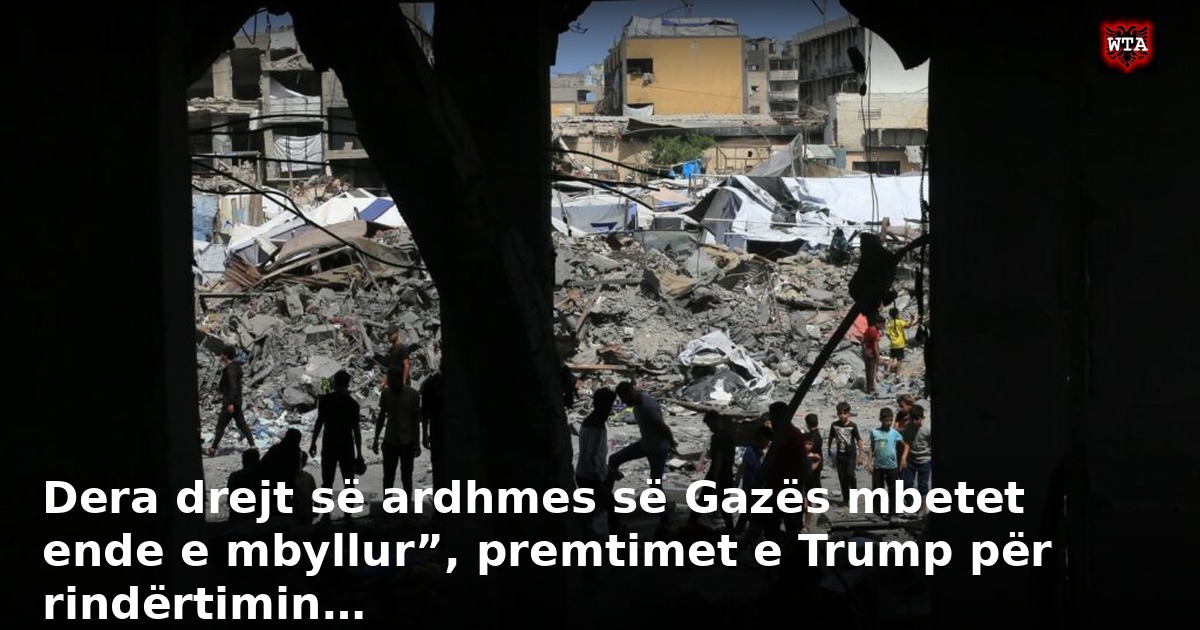 Dera drejt së ardhmes së Gazës mbetet ende e mbyllur”, premtimet e Trump për rindërtimin…