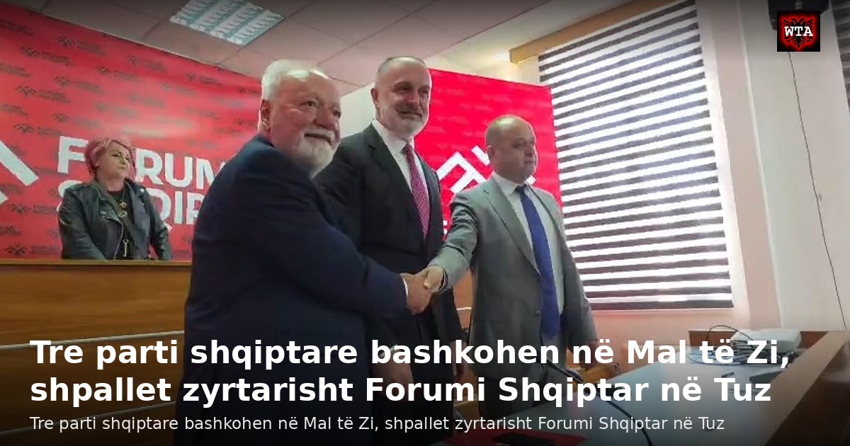 Tre parti shqiptare bashkohen në Mal të Zi, shpallet zyrtarisht Forumi Shqiptar në Tuz