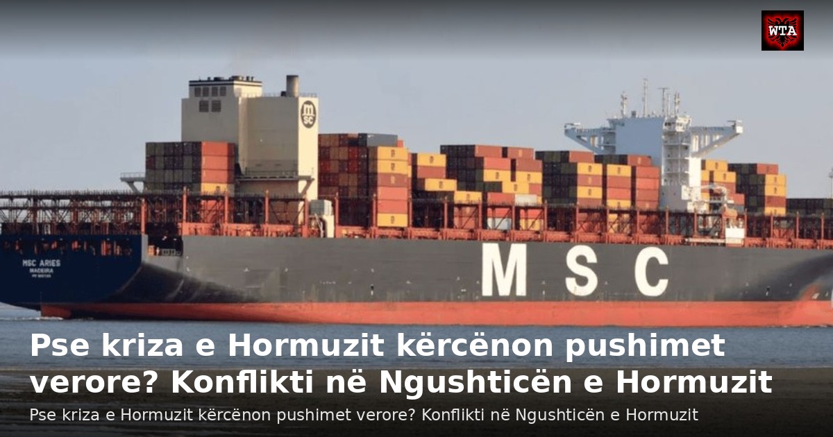 Pse kriza e Hormuzit kërcënon pushimet verore? Konflikti në Ngushticën e Hormuzit