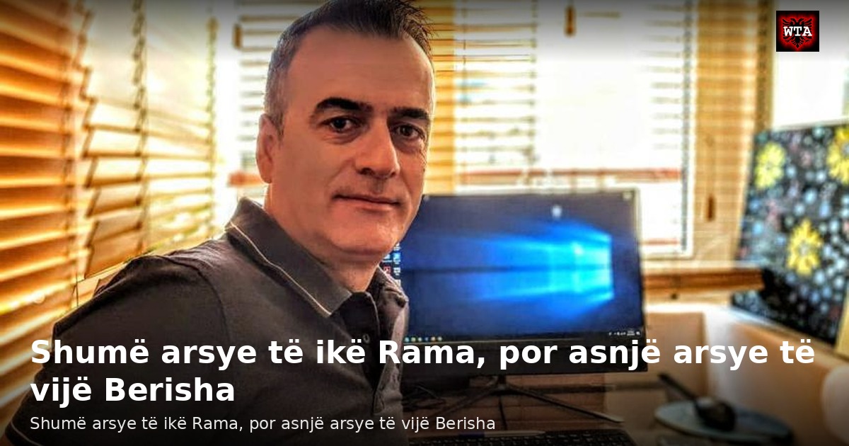 Shumë arsye të ikë Rama, por asnjë arsye të vijë Berisha