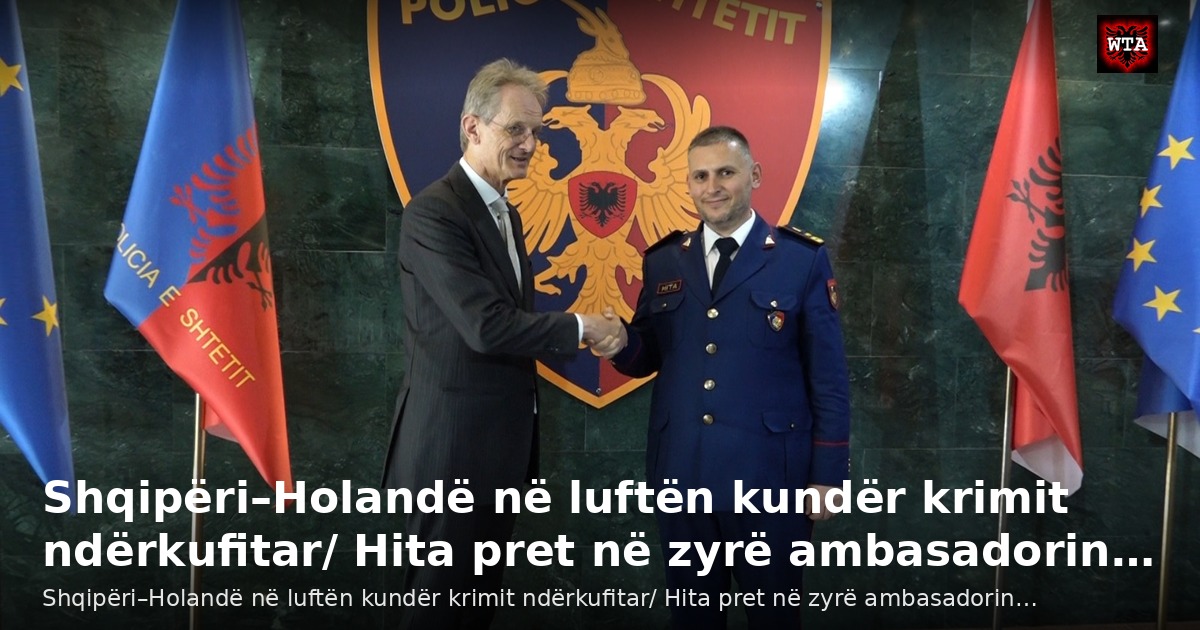 Shqipëri–Holandë në luftën kundër krimit ndërkufitar/ Hita pret në zyrë ambasadorin…