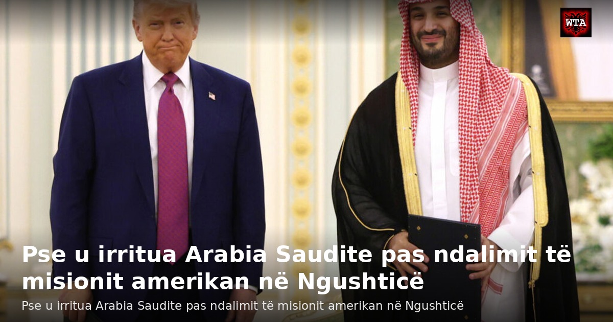 Pse u irritua Arabia Saudite pas ndalimit të misionit amerikan në Ngushticë