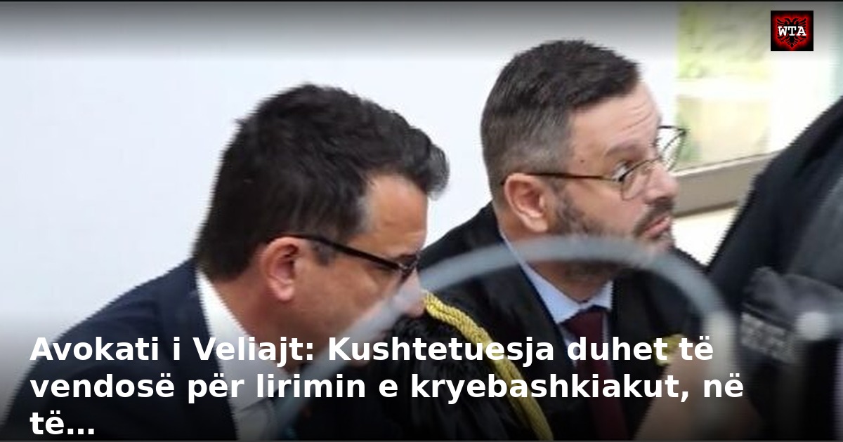 Avokati i Veliajt: Kushtetuesja duhet të vendosë për lirimin e kryebashkiakut, në të…