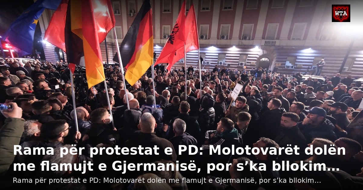 Rama për protestat e PD: Molotovarët dolën me flamujt e Gjermanisë, por s’ka bllokim…