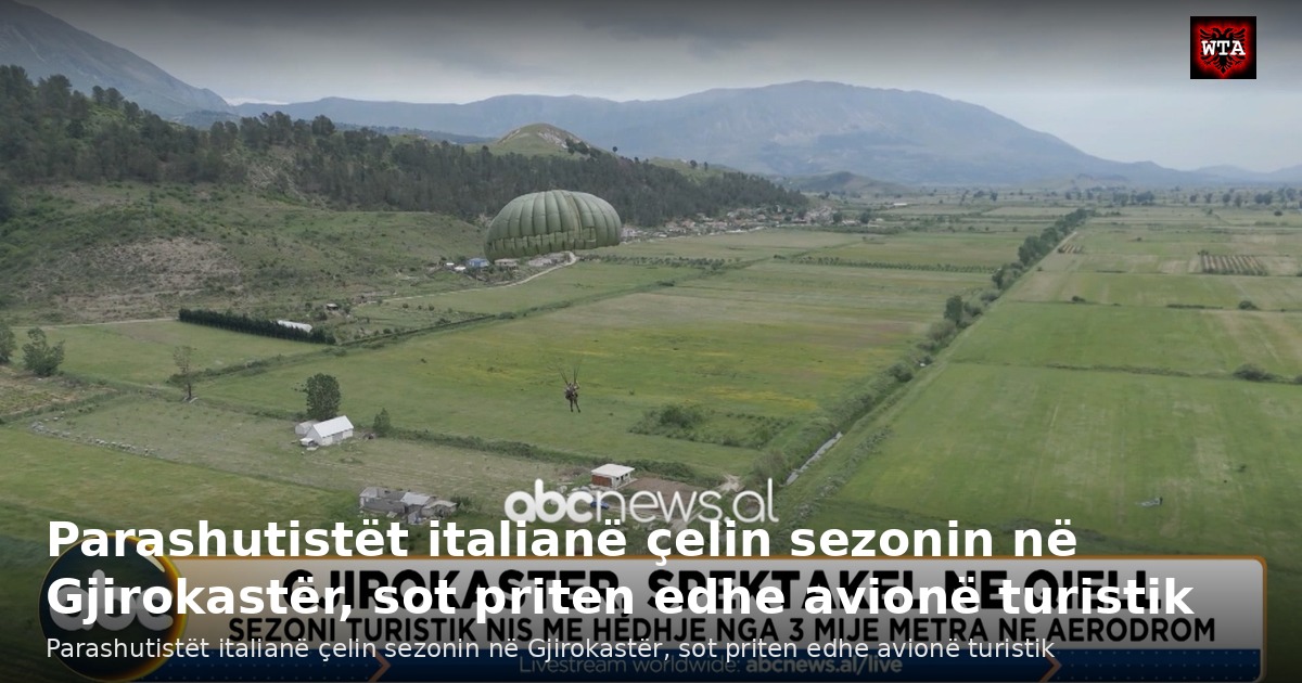 Parashutistët italianë çelin sezonin në Gjirokastër, sot priten edhe avionë turistik