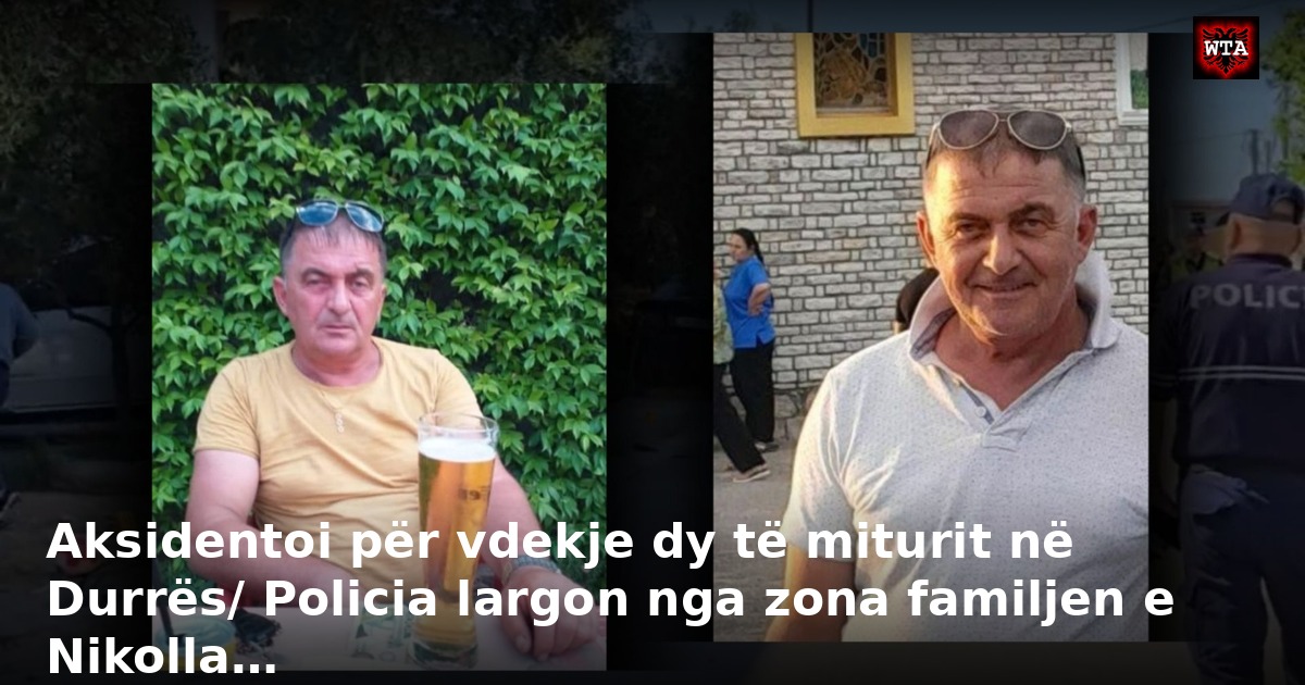 Aksidentoi për vdekje dy të miturit në Durrës/ Policia largon nga zona familjen e Nikolla…