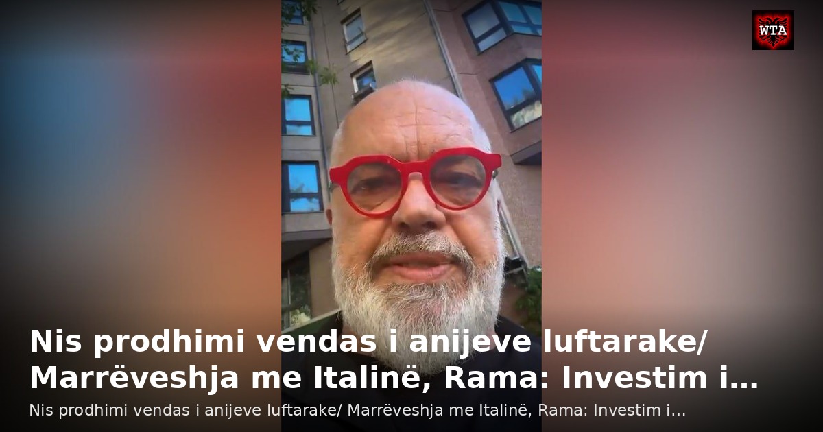 Nis prodhimi vendas i anijeve luftarake/ Marrëveshja me Italinë, Rama: Investim i…