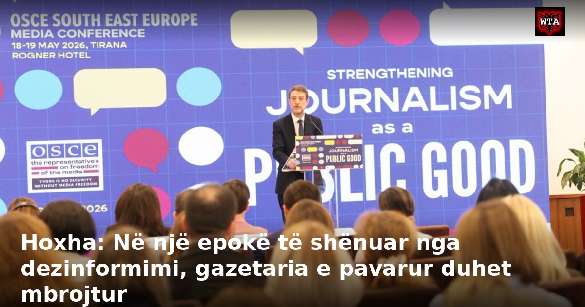 Hoxha: Në një epokë të shënuar nga dezinformimi, gazetaria e pavarur duhet mbrojtur