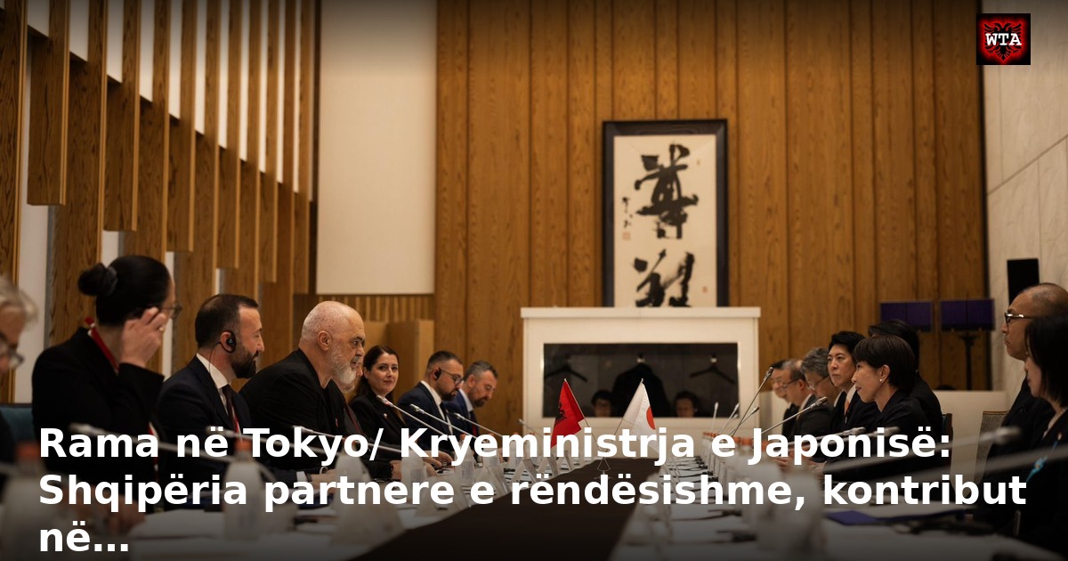 Rama në Tokyo/ Kryeministrja e Japonisë: Shqipëria partnere e rëndësishme, kontribut në…
